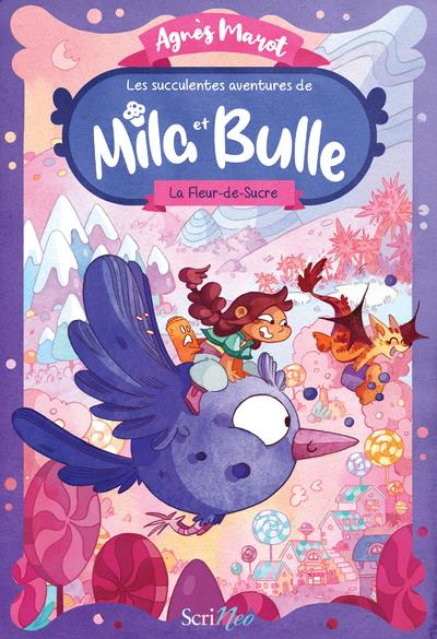 Couverture Les succulentes aventures de Mila et Bulle, tome 1 : La Fleur-de-Sucre