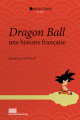 Couverture Dragon Ball : Une histoire française Editions Presses Universitaires de Liège 2021
