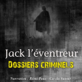 Couverture Jack l'éventreur : Dossiers criminels  Editions Compagnie du Savoir 2011
