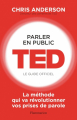 Couverture Parler en public : TED, le guide officiel Editions Flammarion 2017