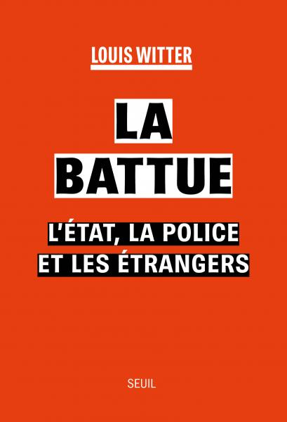 Couverture La Battue : L'Etat, la police et les étrangers
