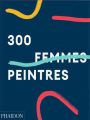 Couverture 300 femmes peintres  Editions Phaidon 2022