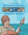 Couverture Moi, Joshua Slocum, navigateur solitaire Editions L'École des loisirs (Archimède) 2012