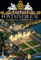 Couverture Fontainebleau : Vraie demeure des rois, maison des siècles Editions Art et histoire d'Europe 2011