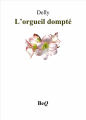 Couverture L’orgueil dompté Editions Bibliothèque Electronique du Québec 2015