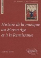 Couverture Histoire de la musique au Moyen Âge et à la Renaissance Editions Ellipses 2009