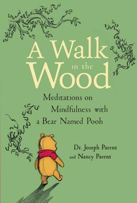 Couverture A Walk in the Wood: Meditations on Mindfulness with a Bear Named Pooh