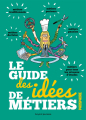 Couverture Le guide des idées de métiers Editions Bayard (Jeunesse) 2022