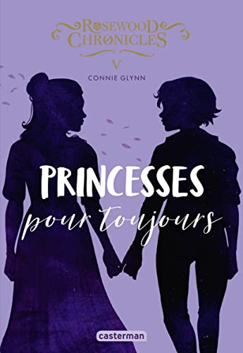 Couverture Rosewood Chronicles, tome 5 : Princesses pour toujours
