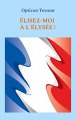 Couverture Elisez-moi à l'Elysée ! Editions Autoédité 2023
