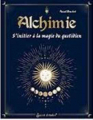 Couverture Alchimie : S'initier à la magie du quotidien Editions Secret d’étoiles 2021
