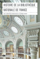 Couverture Histoire de la Bibliothèque nationale de France Editions Bibliothèque nationale de France (BnF) 2022