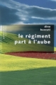 Couverture Le régiment part à l'aube Editions Robert Laffont (Pavillons poche) 2007