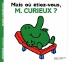 Couverture Mais où étiez-vous, Monsieur Curieux ? Editions Hachette (Jeunesse) 2011