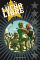 Couverture Lucha Libre, intégrale, tome 1 Editions Les Humanoïdes Associés 2011