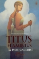 Couverture Titus Flaminius, tome 4 : La piste gauloise Editions Albin Michel (Jeunesse - Wiz) 2006