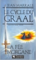 Couverture Le Cycle du Graal, tome 4 : La fée Morgane Editions Pygmalion 1994
