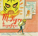 Couverture M. Tigre le magnifique  Editions Gallimard  (Jeunesse - Giboulées) 2021