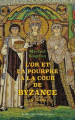 Couverture L'Or et la pourpre à la cour de Byzance Editions Les Belles Lettres 2022