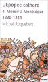 Couverture L'épopée Cathare, tome 4 : Mourir à Montségur (1230-1244) Editions Perrin (Tempus) 2007