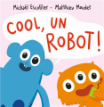 Couverture Cool, un robot ! Editions L'École des loisirs (Loulou & Cie) 2023