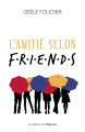 Couverture L’amitié selon Friends Editions de l'Opportun 2022