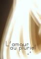 Couverture L'amour au pluriel Editions Atramenta (Nouvelle) 2012