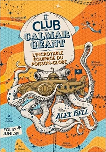 Couverture Le Club du Calmar Géant, tome 1 : L'Incroyable équipage du poisson-globe