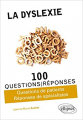Couverture La Dyslexie 100 Questions/Réponses Editions Ellipses 2015