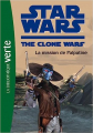 Couverture Star Wars : The Clone Wars (roman), tome 09 : La Mission de Palpatine Editions Hachette (Bibliothèque Verte) 2011