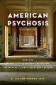Couverture American Psychosis: How the Federal Government Destroyed the Mental Illness Treatment System Editions Oxford University Press 2013
