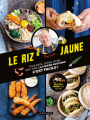 Couverture Le riz jaune : Thaïlande, Japon, Chine... Avec Thai, la cuisine asiatique c'est facile ! Editions Larousse 2022