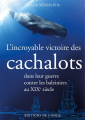 Couverture L’incroyable victoire des cachalots dans leur guerre contre les baleiniers au XIXe siècle Editions de L'Onde 2020