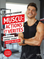 Couverture Muscu : Actions et Vérités : Entraînements, nutritions, mindset : à vous de jouer ! Editions First 2023