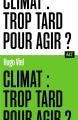 Couverture Climat : trop tard pour agir ? Editions de La Martinière 2023