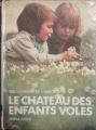Couverture Le château des enfants volés Editions de l'Amitié (Bibliothèque de l'Amitié) 1975