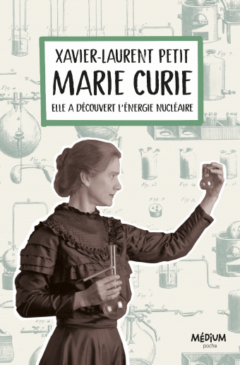 Couverture Marie Curie : Elle a découvert l'énergie nucléaire