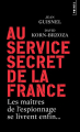 Couverture Au service secret de la France : Les maîtres de l'espionnage se livrent enfin... Editions Points (Document) 2017