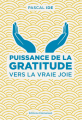 Couverture Puissance de la gratitude : Vers la vraie joie Editions de l'Emmanuel 2017