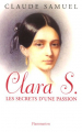 Couverture Clara S. : Les secrets d'une passion  Editions Flammarion 2006