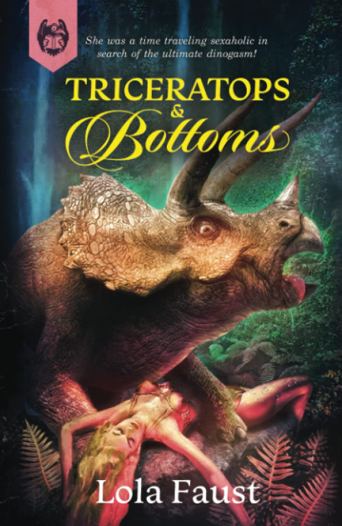 Triceratops and Bottoms: From the Author of Wet Hot Allosaurus Summer