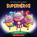 Couverture Les trois petits cochons superhéros Editions Scholastic 2018