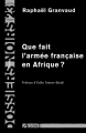 Couverture Que fait l'armée française en Afrique ? Editions Agone  2009