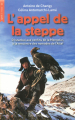 Couverture L'appel de la steppe : d'Istanbul aux confins de la Mongolie, à la rencontre des nomades de l'Altaï Editions de la Renaissance 2008