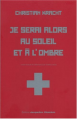 Couverture Je serai alors au soleil et à l'ombre Editions Jacqueline Chambon 2010