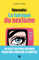Couverture Téléréalité : La fabrique du sexisme Editions Hachette (Pratique) 2022