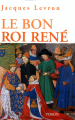 Couverture Le bon roi René  Editions Perrin 2004