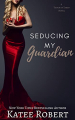 Couverture A Touch of Taboo, book 4: Seducing My Guardian Editions Trinquette Publishing 2021