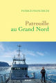Couverture Patrouille au grand Nord Editions Grasset (Documents français) 2022