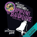 Couverture Les désastreuses aventures des orphelins Baudelaire, tome 12 : Le Pénultième Péril Editions Audible studios 2023
